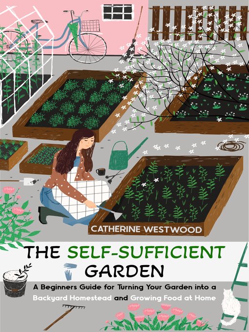 Title details for The Self-Sufficient Garden by Catherine Westwood - Available